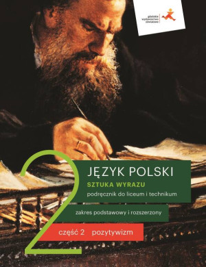 Język polski 2. Sztuka wyrazu. Część 2. Pozytywizm. Podręcznik do liceum i technikum. Zakres podstawowy i rozszerzony