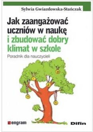 Jak zaangażować uczniów w naukę i zbudować dobry klimat w szkole