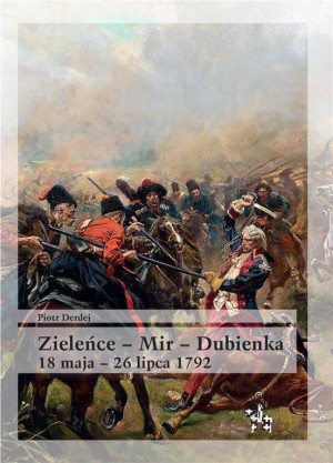 Zieleńce-Mir-Dubienka 18 maja-26 lipca 1792