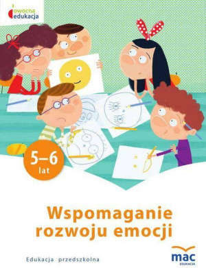 Wspomaganie rozwoju emocji. 5-6 lat. Owocna edukacja