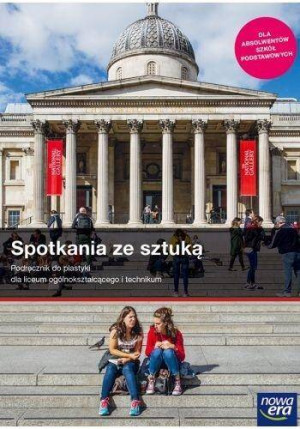 Spotkania ze sztuką. Podręcznik do plastyki dla liceum ogólnokształcącego i technikum