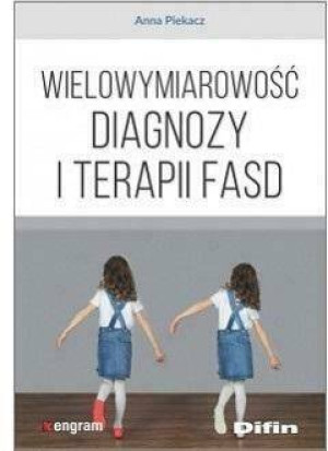 Wielowymiarowość diagnozy i terapii FASD