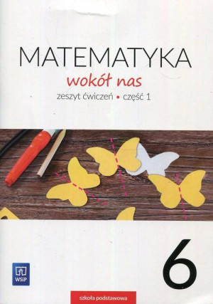 Matematyka Wokół nas SP 6/1 ćw. 2019 WSiP