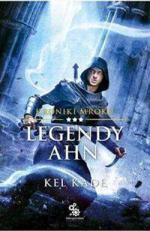 Kroniki mroku. Legendy Ahn. Tom 3