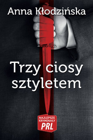 Trzy ciosy sztyletem. Najlepsze kryminały PRL