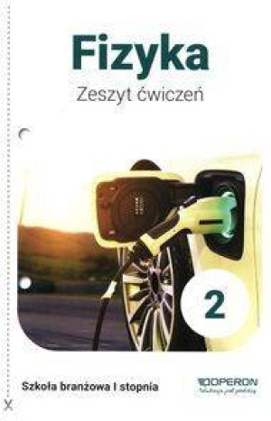 Fizyka 2. Zeszyt ćwiczeń dla szkoły branżowej I stopnia