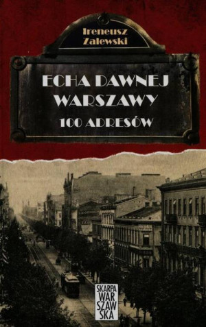 100 adresów. Echa dawnej Warszawy