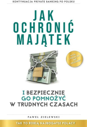 Jak ochronić majątek i bezpiecznie go pomnożyć w trudnych warunkach. Biblioteka Forbes'a