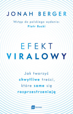 Efekt viralowy. Jak tworzyć chwytliwe treści. które same się rozprzestrzeniają