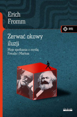 Zerwać okowy iluzji. Moje spotkanie z myślą Freuda i Marksa. Meandry kultury