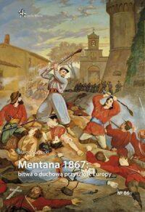 Mentana 1867: bitwa o duchową przyszłość Europy
