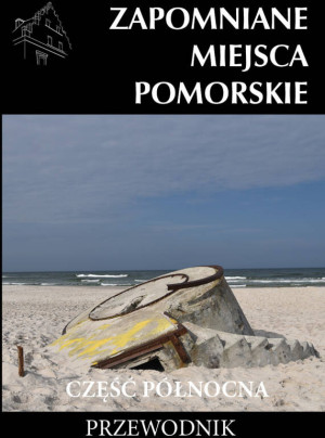 Zapomniane miejsce Pomorskie, część północna