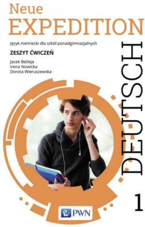 Neue Expedition Deutsch 1. Zeszyt ćwiczeń. Język niemiecki dla szkół ponadgimnazjalnych
