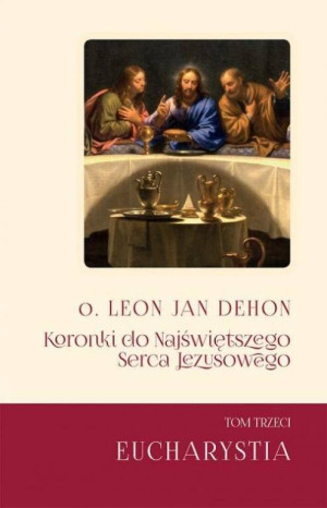 Koronki do Najświętszego Serca Jezusowego. Tom 3. Eucharystia