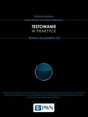 Testowanie oprogramowania w praktyce. Studium przypadków 2.0