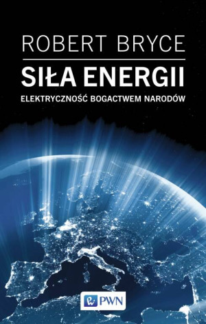 Siła energii. Elektryczność bogactwem narodów