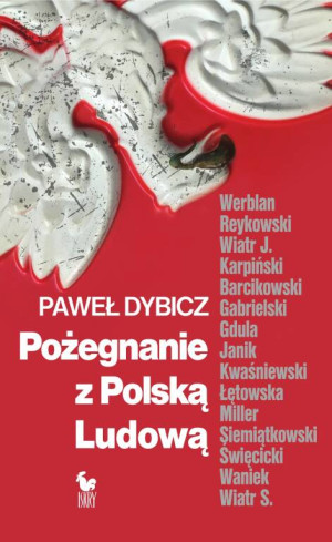 Pożegnanie z Polską Ludową. Rozmowy o schyłku PRL i narodzinach III RP