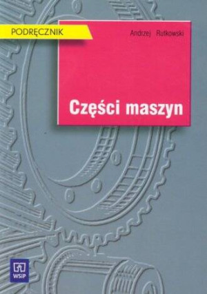 Części maszyn. Andrzej Rutkowski. Podr. WSIP