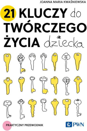 21 kluczy do twórczego życia dziecka