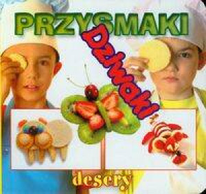 Przysmaki dziwaki - Desery