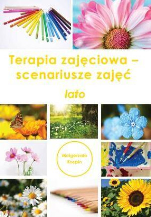 Terapia zajęciowa. Scenariusze zajęć lato