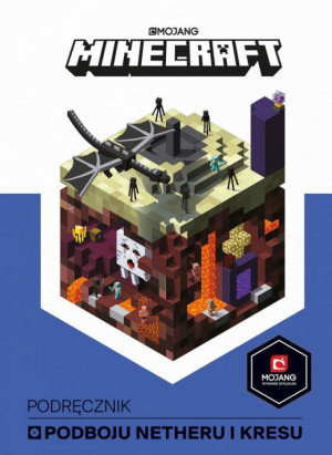 Minecraft. Podręcznik podboju Netheru i Kresu