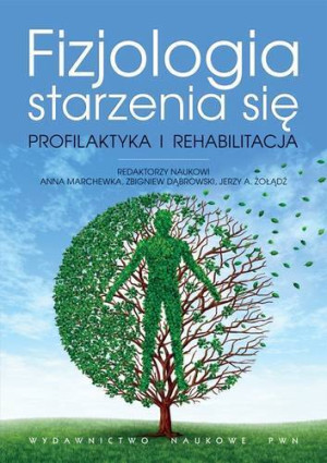 Fizjologia starzenia się. Profilaktyka i rehabilitacja