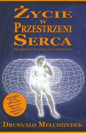 Życie w przestrzeni serca. Jak wkroczyć do świętej przestrzeni serca + CD