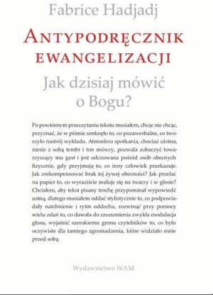 Antypodręcznik ewangelizacji. Jak dzisiaj mówić o Bogu?