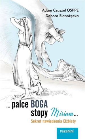 ...Palce Boga, stopy Miriam... Sekrety nawiedzenia Elżbiety
