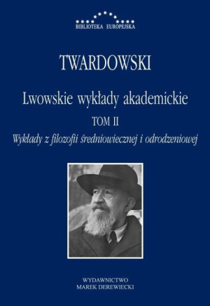 Lwowskie wykłady akademickie. Wykłady z filozofii średniowiecznej i odrodzeniowej. Tom 2