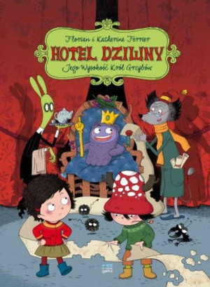 Jego Wysokość Król Grzybów. Hotel Dziwny. Tom 3