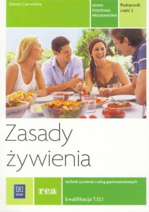 Zasady żywienia. Technik żywienia i usług gastronomicznych kwalifikacja T.15.1. Podręcznik. Część 2