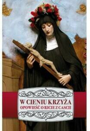 W cieniu krzyża. Opowieść o Ricie Cascii