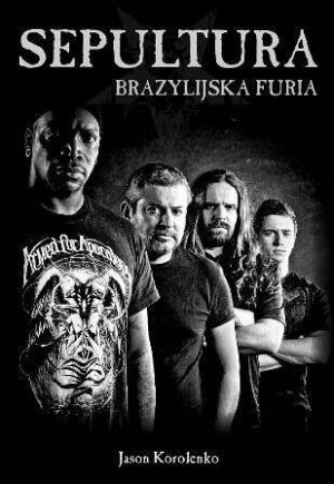 Sepultura. Brazylijska Furia