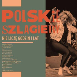 Nie liczę godzin i lat. Polskie szlagiery