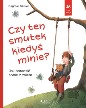 Czy ten smutek kiedyś minie? Jak poradzić sobie z żalem