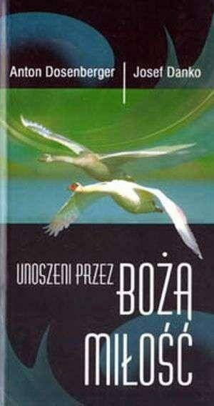 Unoszeni przez Bożą miłość