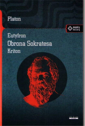 Eutyfron. Obrona Sokratesa. Kriton. Meandry kultury