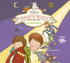 W ciemnościach. Szkoła magicznych zwierząt. Tom 3 Audiobook /CD
