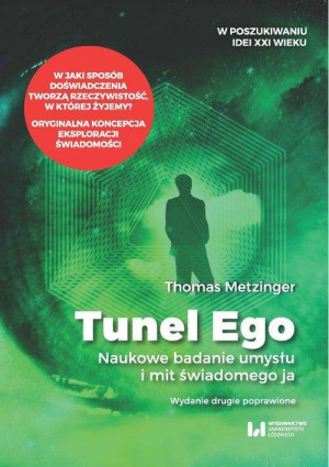 Tunel Ego. Naukowe badania umysłu a mit świadomego ja