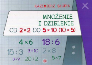 Mnożenie i dzielenie od 2x2 do 5x10