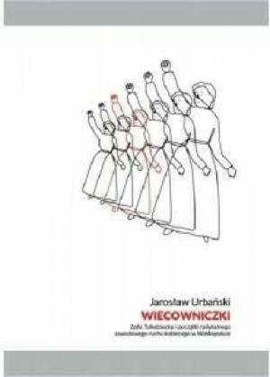 Wiecowniczki. Zofia Tułodziecka i początki radykalnego zawodowego ruchu kobiecego w Wielkopolsce