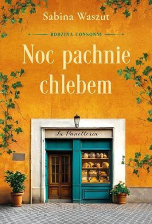 Noc pachnie chlebem. Rodzina Consonni. Tom 1
