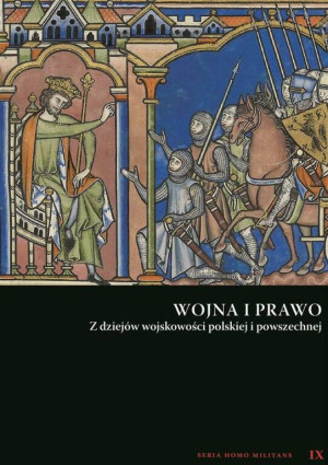 Wojna i prawo. Z dziejów wojskowości polskiej i...