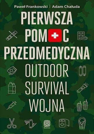 Pierwsza pomoc przedmedyczna. Outdoor, survival, wojna