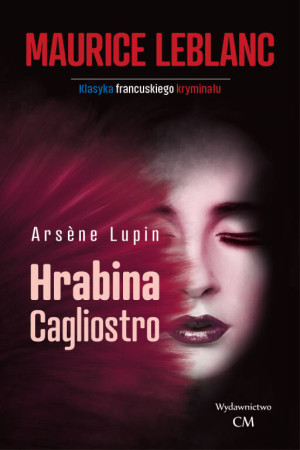 Hrabina Cagliostro. Arsene Lupin. Tom 12