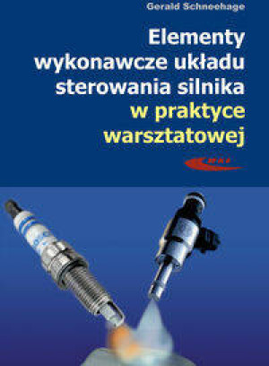Elementy wykonawcze układu sterowania silnika w praktyce warsztatowej