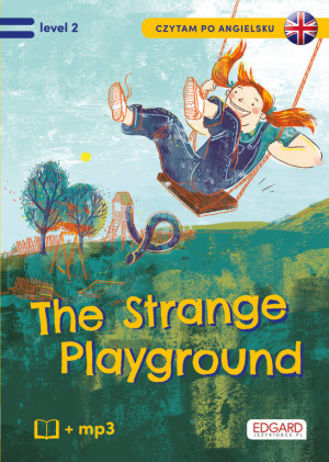 Czytam po angielsku. The Strange Playground. Tajemniczy plac zabaw. Level 2