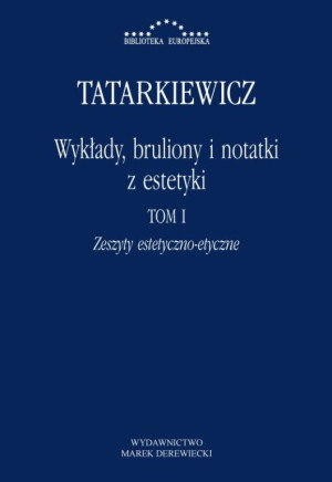 Wykłady, bruliony i notatki z estetyki. Tom 1